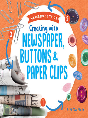 cover image of Creating with Newspaper, Buttons & Paper Clips
